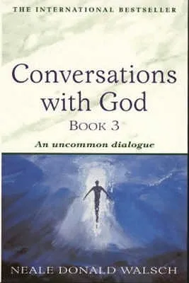 Conversations with God - Book 3 : An uncommon dialogue