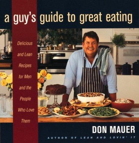 A Guy's Guide to Great Eating