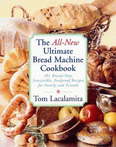 The All New Ultimate Bread Machine Cookbook