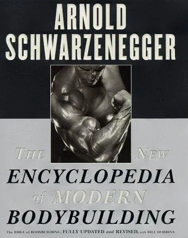 The New Encyclopedia of Modern Bodybuilding : The Bible of Bodybuilding, Fully Updated and Revised