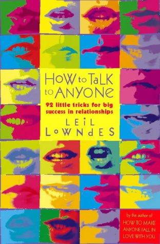 How to Talk to Anyone : 92 Little Tricks for Big Success in Relationships