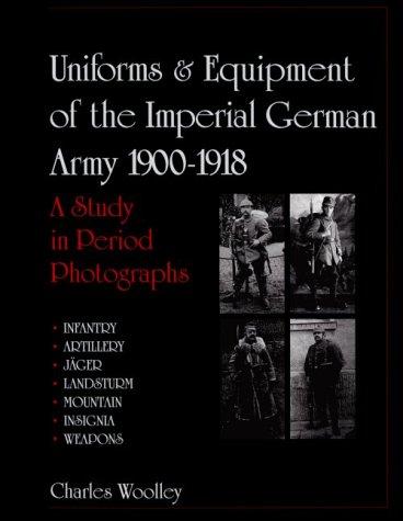 Uniforms & Equipment of the Imperial German Army 1900-1918