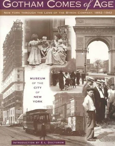 Gotham Comes of Age : New York Through the Lens of the Byron Company, 1892-1942