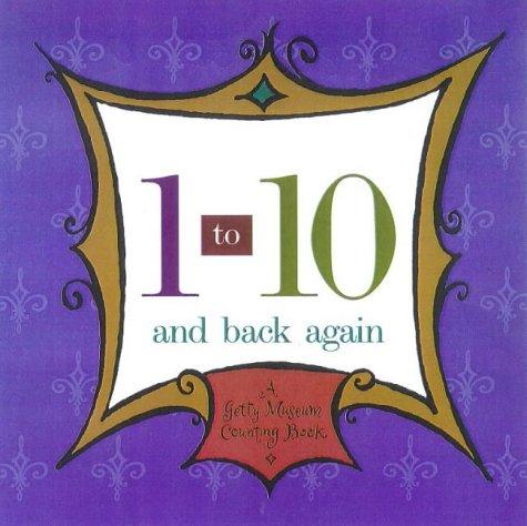 1 to 10 and Back Again – A Getty Museum Counting Book