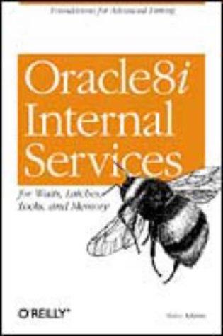 Oracle8i Internal Servies for Waits; Latches; Locks & Memory