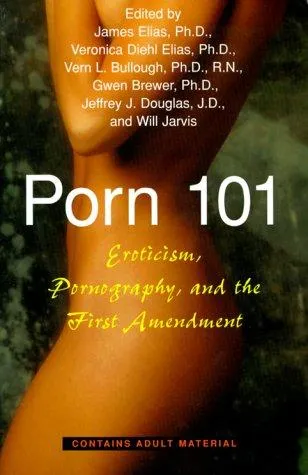 Porn 101 : Eroticism Pornography and the First Amendment