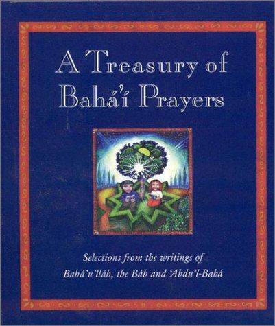 A Treasury of Baha'i Prayers