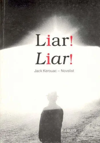 Liar! Liar! : Jack Kerouac, Novelist