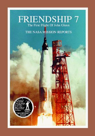 Friendship 7 The First Flight of John Glenn