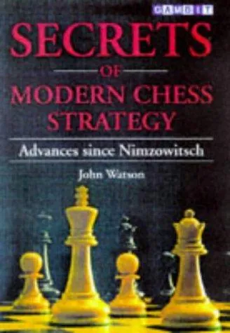 Secrets of Modern Chess Strategy : Advances Since Nimzowitsch