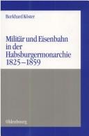 Militar Und Eisenbahn in Der Habsburgermonarchie 1825-1859 (Reprint 2014)