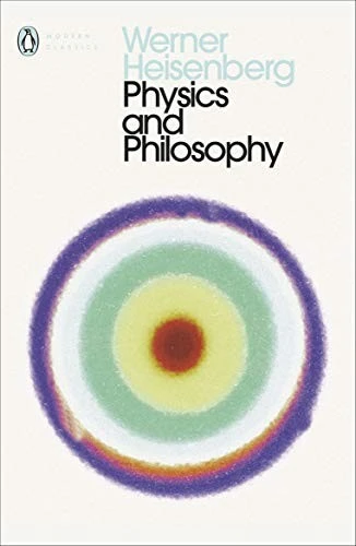 Physics and Philosophy : The Revolution in Modern Science