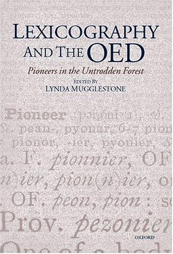 Lexicography and the OED : Pioneers in the Untrodden Forest