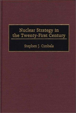 Nuclear Strategy in the Twenty-First Century