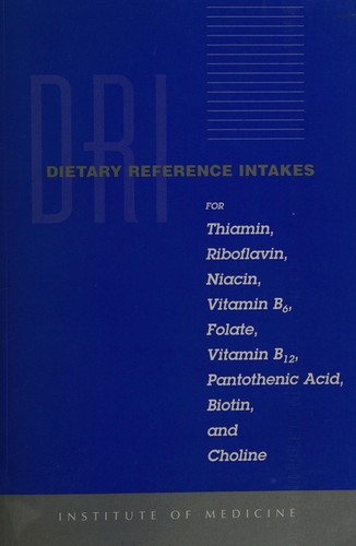 Dietary Reference Intakes for Thiamin, Riboflavin, Niacin, Vitamin B6, Folate, Vitamin B12, Pantothenic Acid, Biotin, and Choline