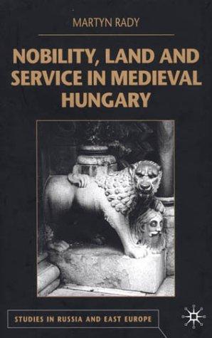 Nobility, Land and Service in Medieval Hungary (2000)