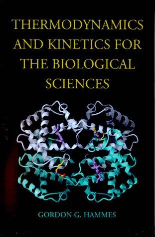 Thermodynamics and Kinetics for the Biological Sciences