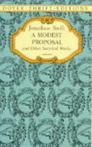 A Modest Proposal and Other Satirical Works