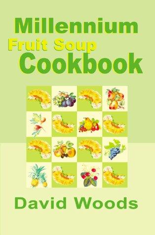 Millennium Fruit Soup Cookbook