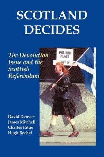 Scotland Decides : The Devolution Issue and the 1997 Referendum