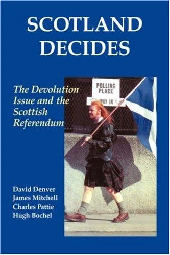 Scotland Decides : The Devolution Issue and the 1997 Referendum