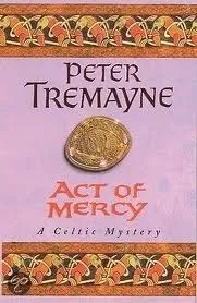 Act of Mercy (Sister Fidelma Mysteries Book 8) : A page-turning Celtic mystery filled with chilling twists