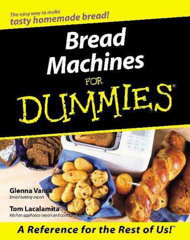 Bread Machines For Dummies