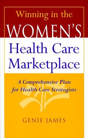 Winning in the Women's Health Care Marketplace