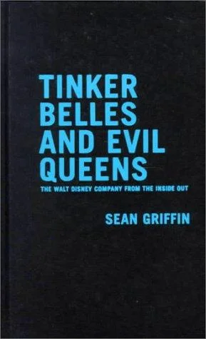 Tinker Belles and Evil Queens : The Walt Disney Company from the Inside Out