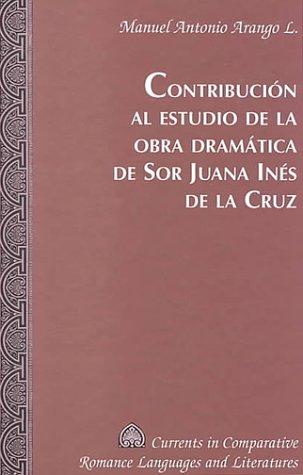 Contribucion al Estudio de la Obra Dramatica de sor Juana Ines de la Cruz