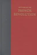 Lectures on the French Revolution
