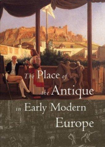The Place of the Antique in Early Modern Europe