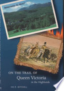 On the Trail of Queen Victoria in the Highlands