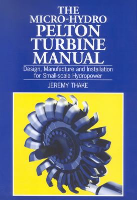 Micro-Hydro Pelton Turbine Manual
