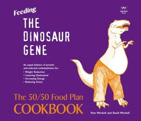 Feeding the Dinosaur Gene : The 50/50 food plan cookbook