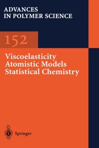 Viscoelasticity Atomistic Models Statistical Chemistry : 152