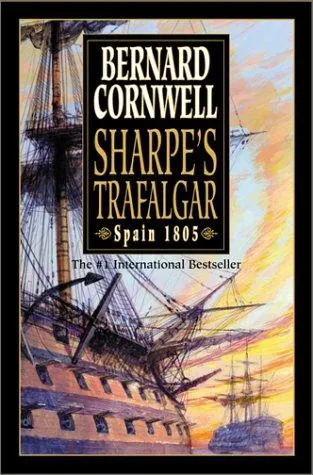 Sharpe's Trafalgar : Richard Sharpe and the Battle of Trafalgar, October 21, 1805