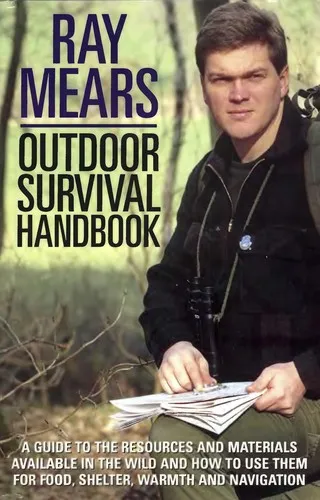 Ray Mears Outdoor Survival Handbook : A Guide to the Materials in the Wild and How To Use them for Food, Warmth, Shelter and Navigation