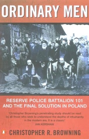 Ordinary Men : Reserve Police Battalion 11 and the Final Solution in Poland