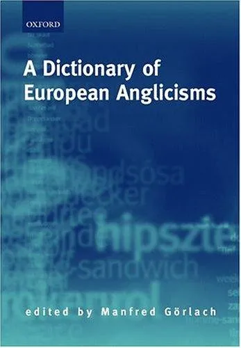 A Dictionary of European Anglicisms : A Usage Dictionary of Anglicisms in Sixteen European Languages