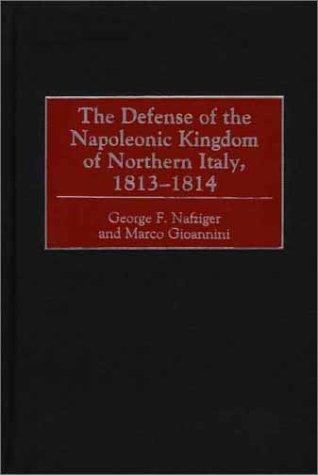 The Defense of the Napoleonic Kingdom of Northern Italy, 1813-1814