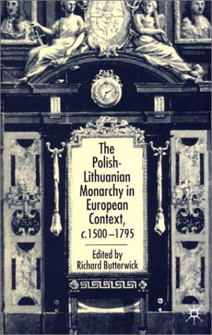 The Polish-Lithuanian Monarchy in European Context, C.1500-1795 (2001)