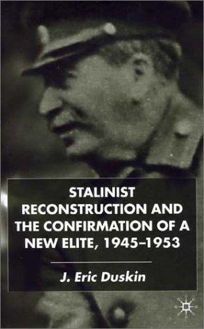 Stalinist Reconstruction and the Confirmation of a New Elite, 1945-1953 (2001)