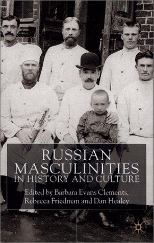 Russian Masculinities in History and Culture (2002)