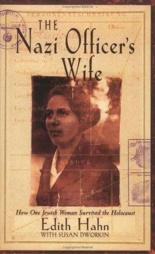 The Nazi Officer's Wife : How one Jewish woman survived the holocaust