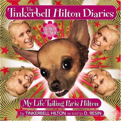 The Tinkerbell Hilton Diaries : My Life Tailing Paris Hilton