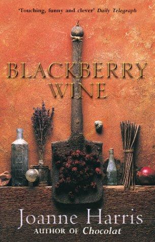 Blackberry Wine : from Joanne Harris, the bestselling author of Chocolat, comes a tantalising, sensuous and magical novel which takes us back to the charming French village of Lansquenet