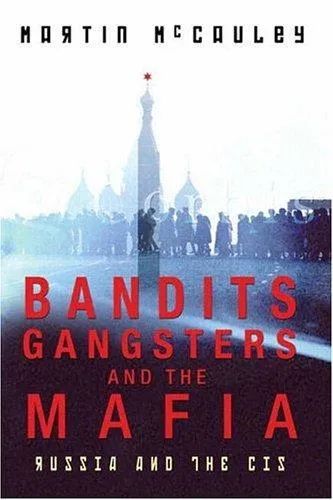 Bandits, Gangsters and the Mafia : Russia, the Baltic States and the CIS since 1991