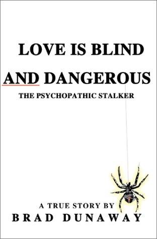 Love is Blind and Dangerous