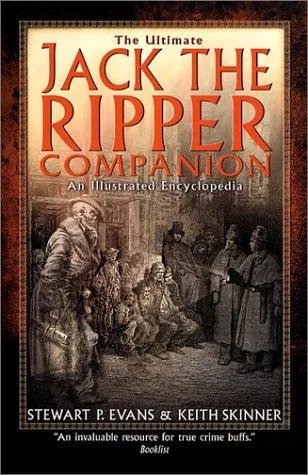 The Ultimate Jack the Ripper Companion : An Illustrated Encyclopedia